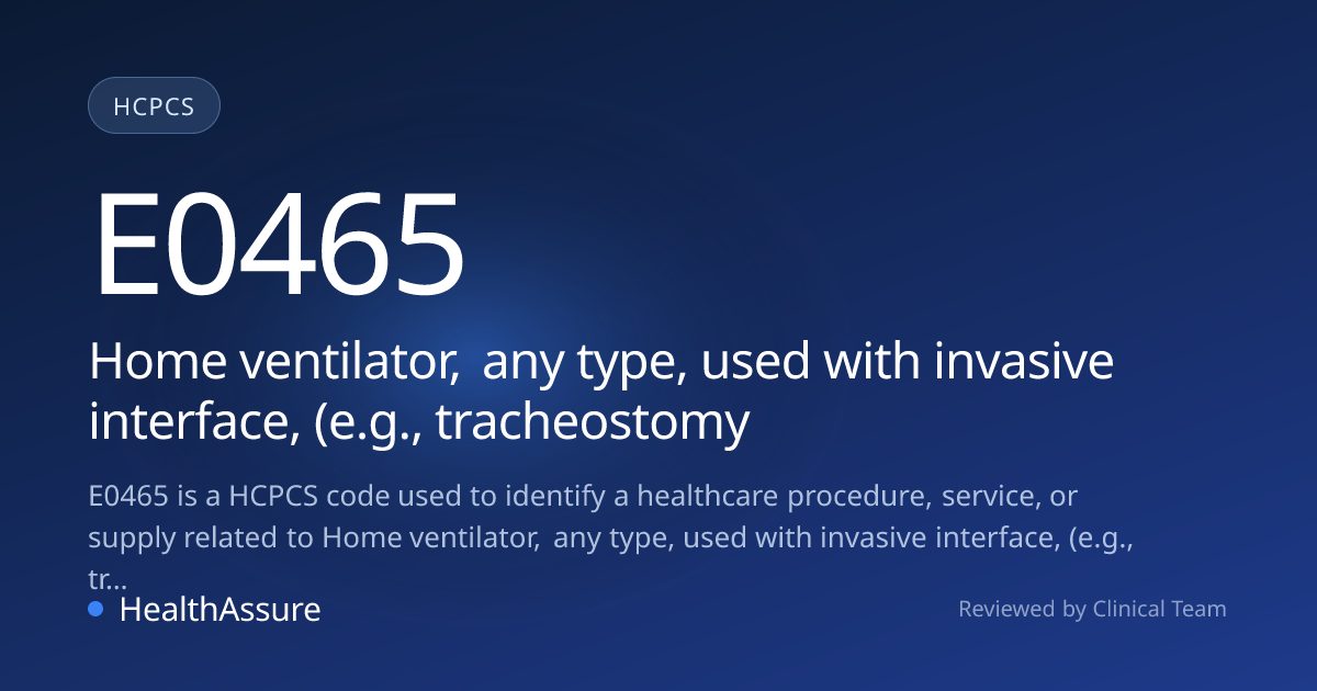 HCPCS Code E0465 | HealthAssure