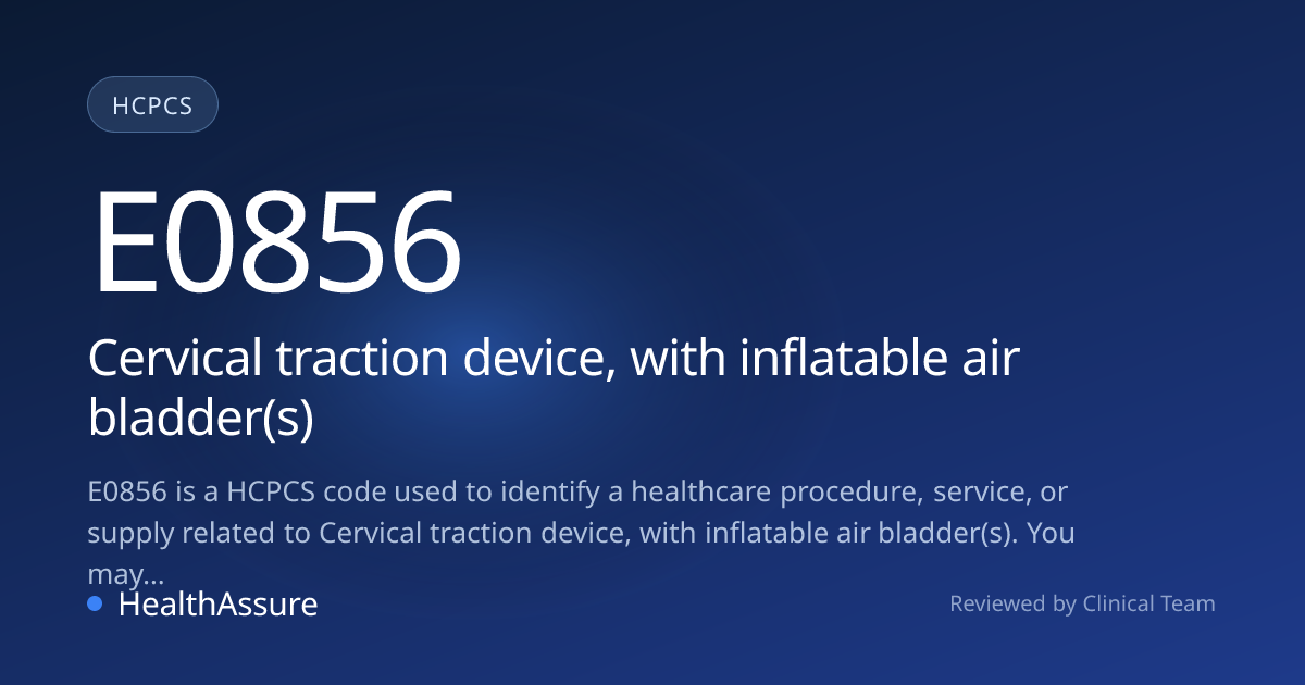 HCPCS Code E0856 | HealthAssure