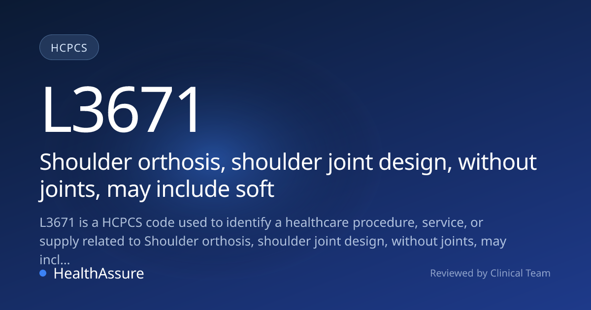 HCPCS Code L3671 | HealthAssure