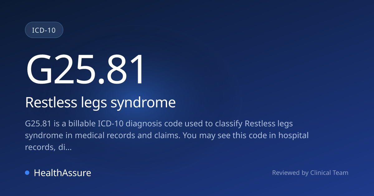 ICD-10 Code G25.81 for Restless legs syndrome | HealthAssure