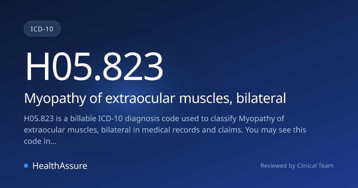 ICD-10 Code H05.823 for Myopathy of extraocular muscles, bilateral ...