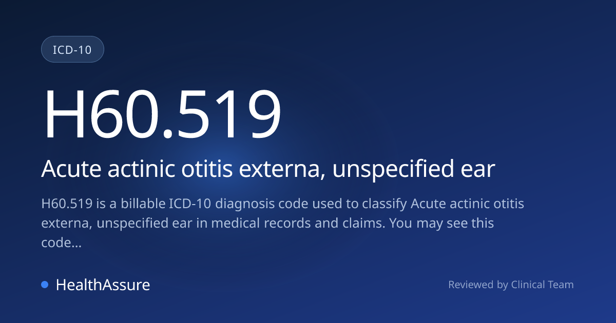 ICD-10 Code H60.519 for Acute actinic otitis externa, unspecified ear ...