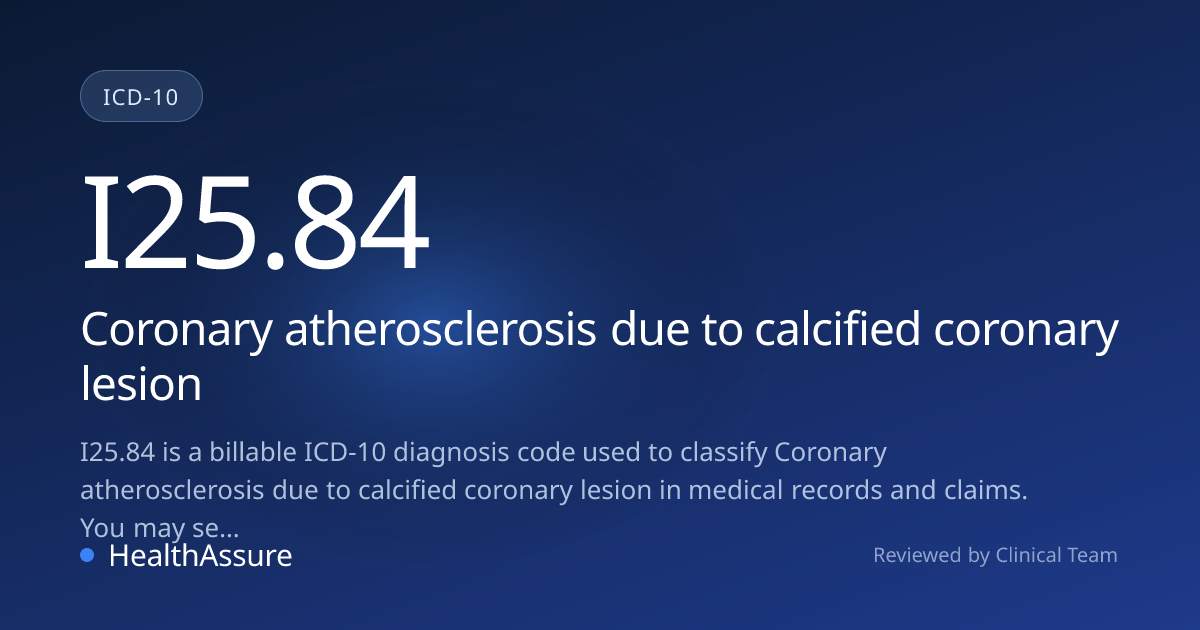 ICD-10 Code I25.84 for Coronary atherosclerosis due to calcified ...