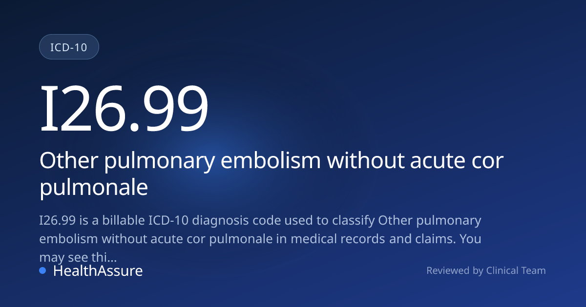 ICD-10 Code I26.99 for Other pulmonary embolism without acute cor ...