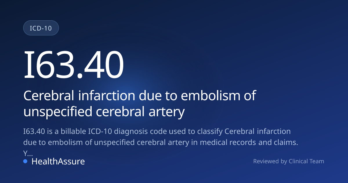 ICD-10 Code I63.40 for Cerebral infarction due to embolism of ...