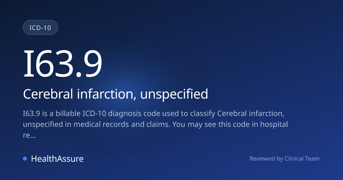 ICD-10 Code I63.9 for Cerebral infarction, unspecified | HealthAssure