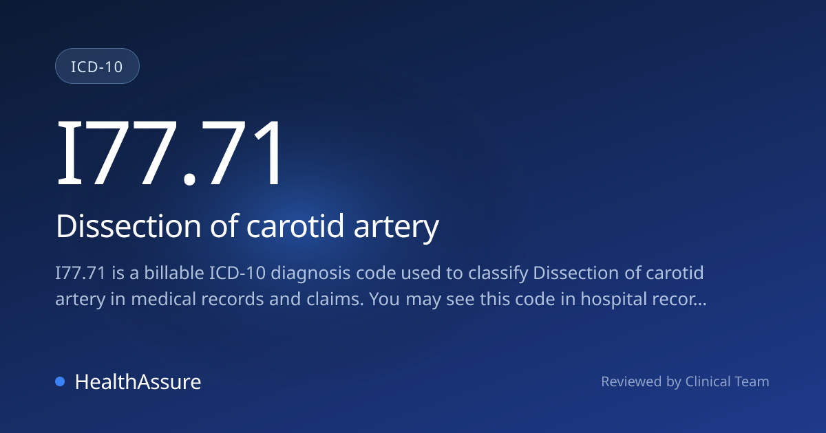ICD-10 Code I77.71 for Dissection of carotid artery | HealthAssure