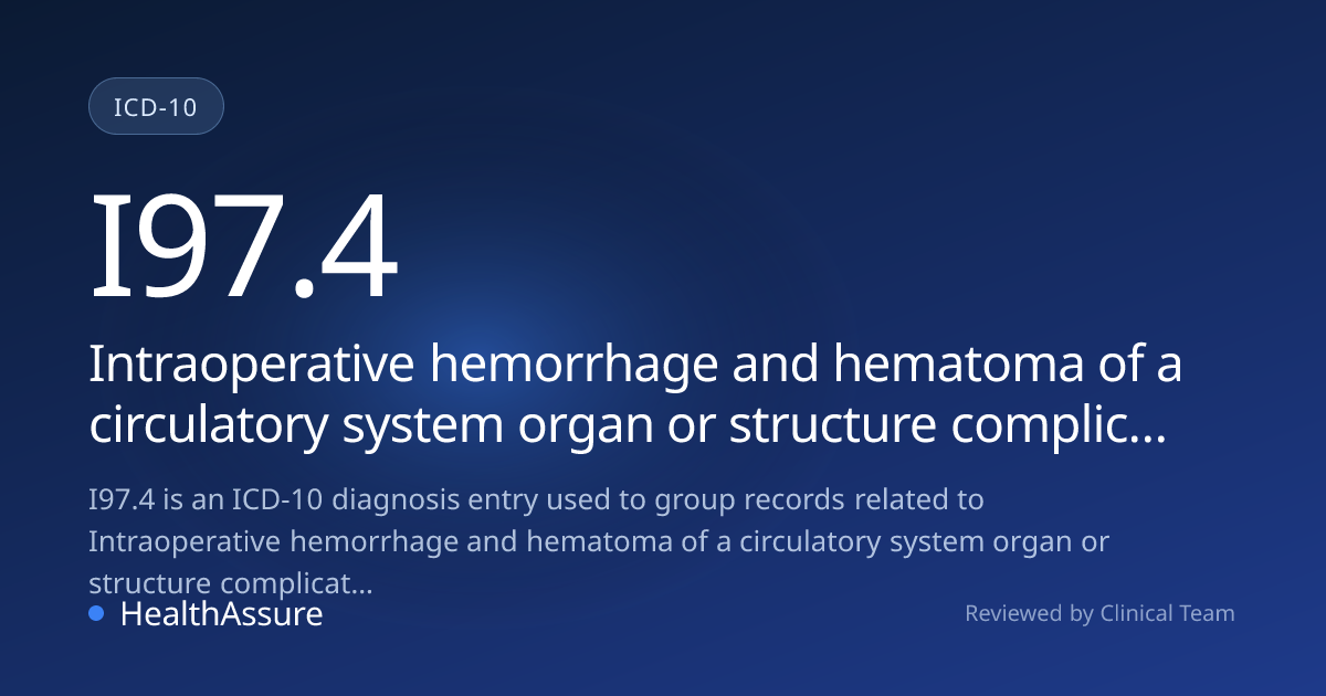 ICD-10 Code I97.4 for Intraoperative hemorrhage and hematoma of a ...