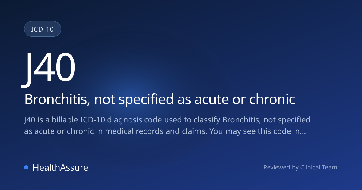 ICD-10 Code J40 for Bronchitis, not specified as acute or chronic ...