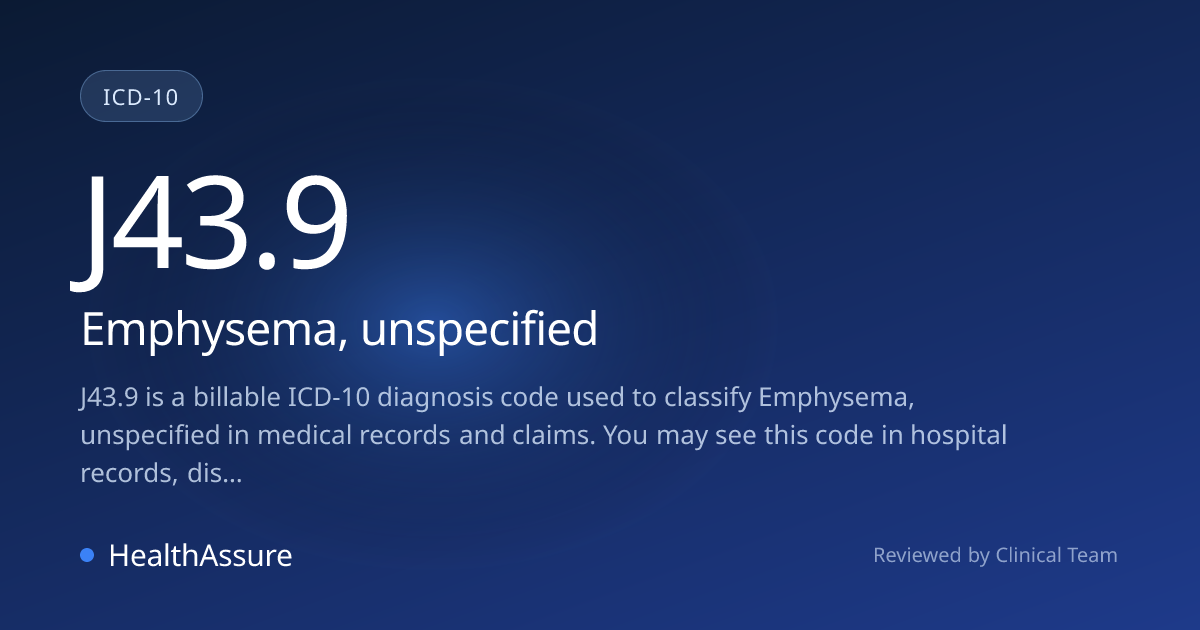 ICD-10 Code J43.9 for Emphysema, unspecified | HealthAssure