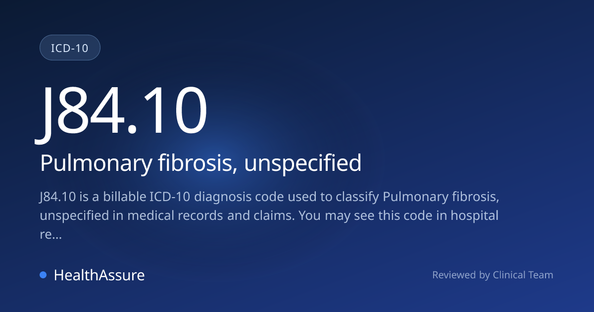 ICD-10 Code J84.10 for Pulmonary fibrosis, unspecified | HealthAssure