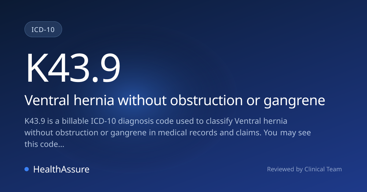 ICD-10 Code K43.9 for Ventral hernia without obstruction or gangrene ...