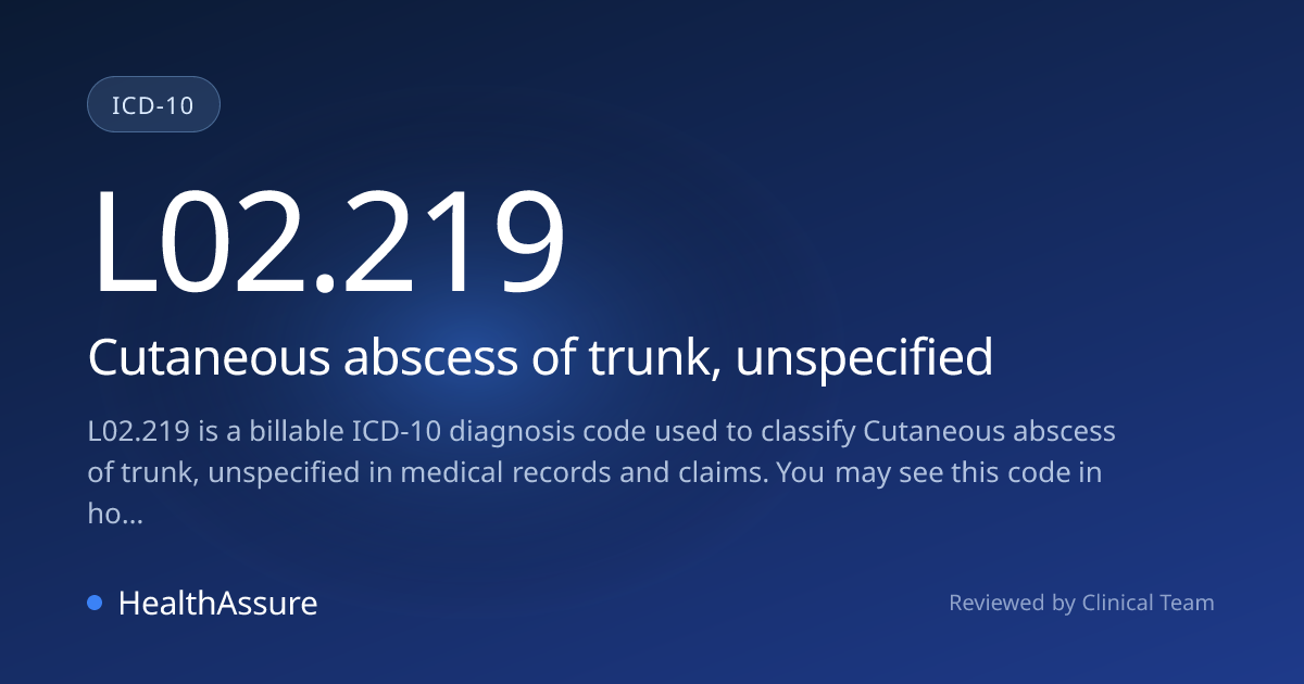 ICD-10 Code L02.219 for Cutaneous abscess of trunk, unspecified ...