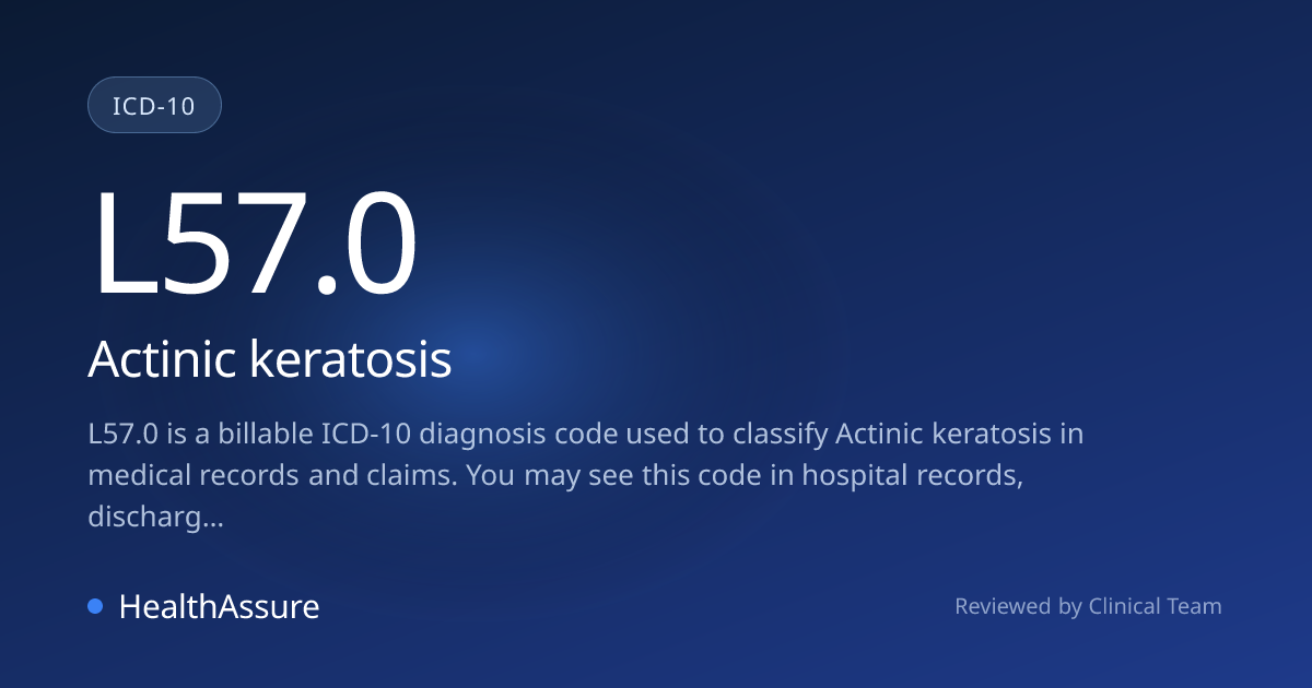 ICD-10 Code L57.0 for Actinic keratosis | HealthAssure
