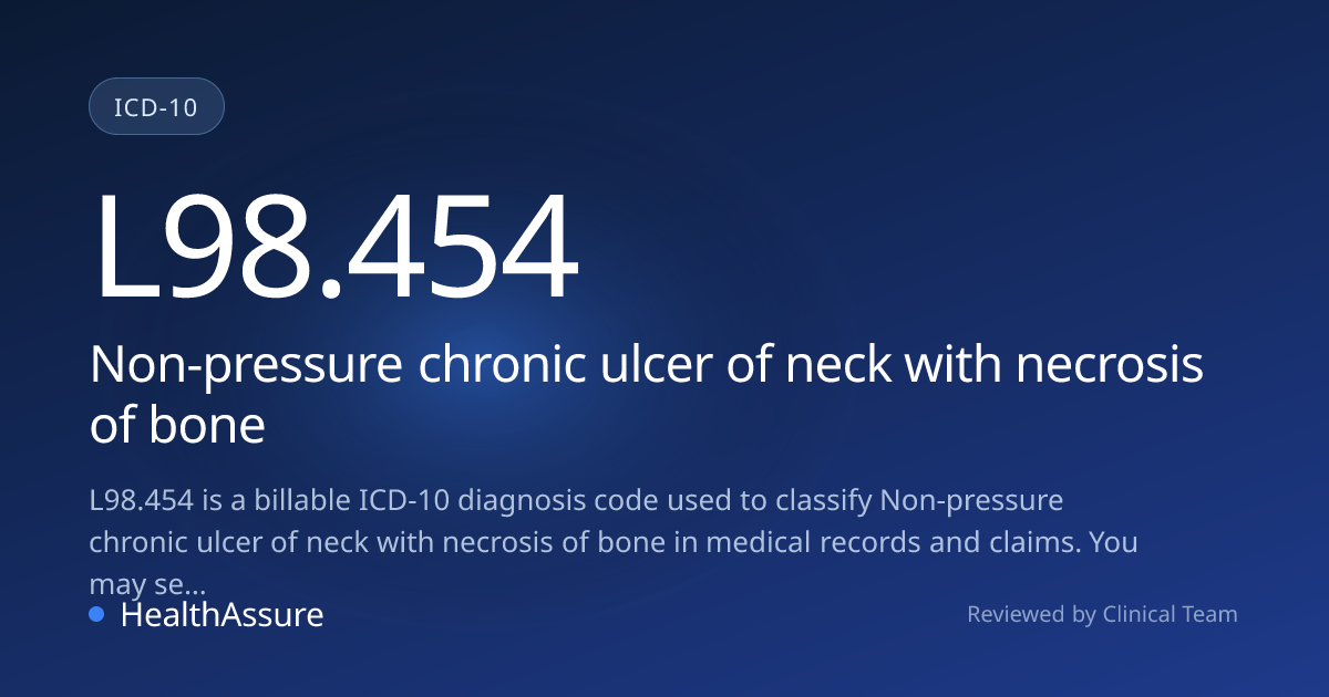 ICD-10 Code L98.454 for Non-pressure chronic ulcer of neck with ...