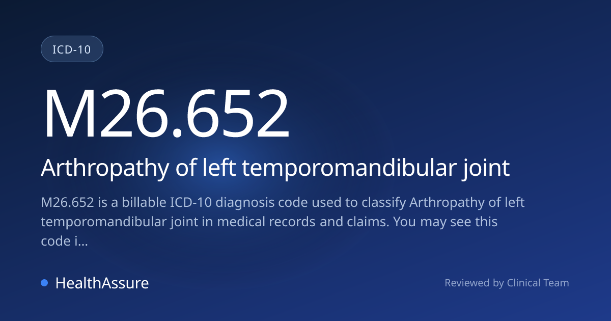 ICD-10 Code M26.652 for Arthropathy of left temporomandibular joint ...
