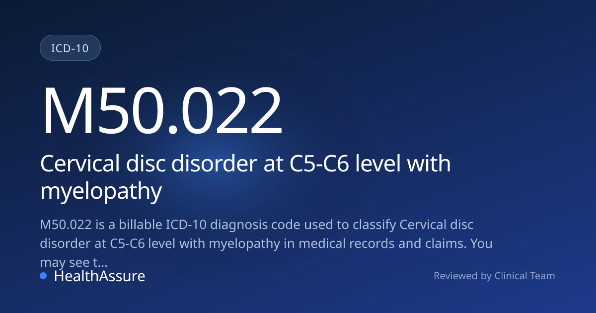 ICD-10 Code M50.022 for Cervical disc disorder at C5-C6 level with ...