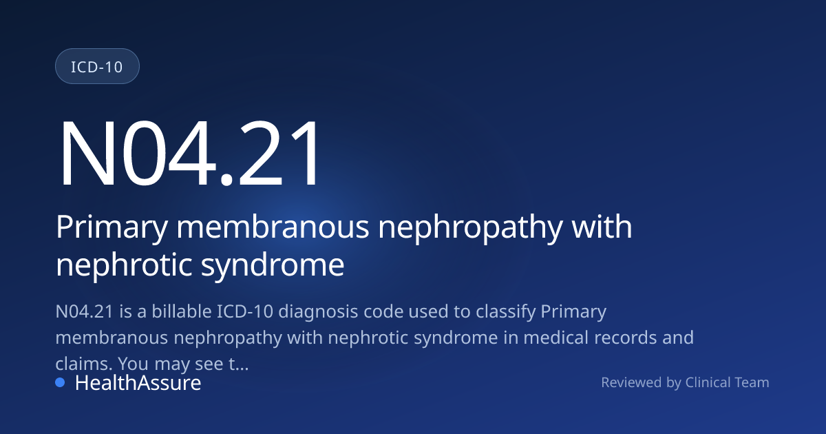 ICD-10 Code N04.21 for Primary membranous nephropathy with nephrotic ...