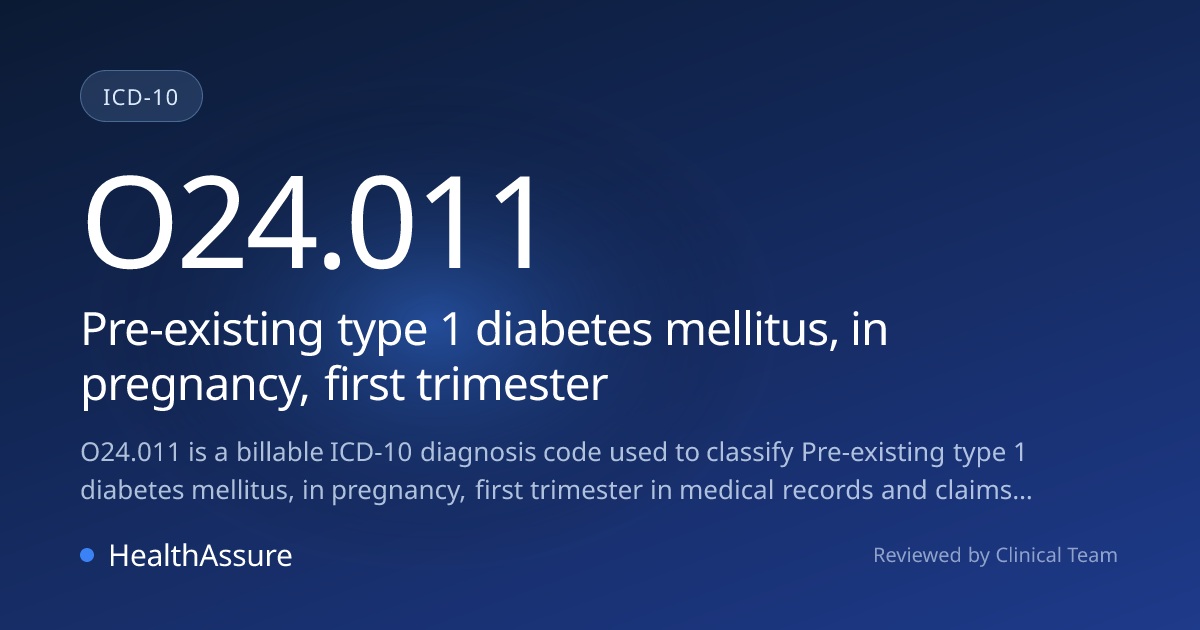 ICD-10 Code O24.011 for Pre-existing type 1 diabetes mellitus, in ...