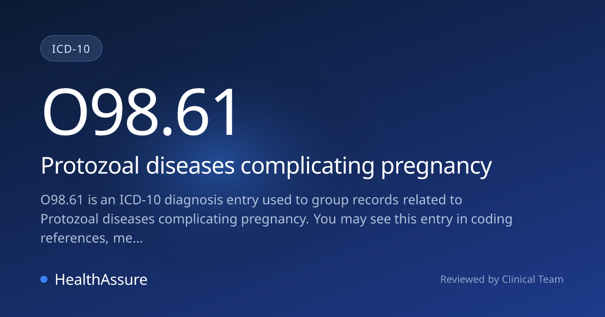 ICD-10 Code O98.61 for Protozoal diseases complicating pregnancy ...