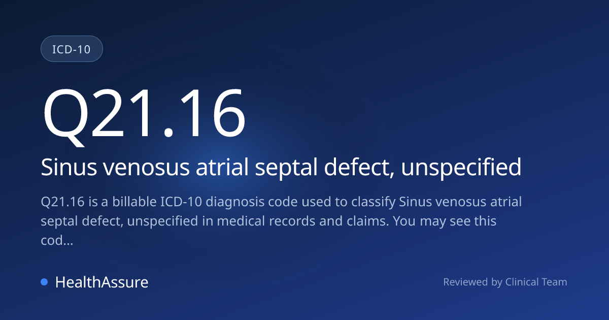 ICD-10 Code Q21.16 for Sinus venosus atrial septal defect, unspecified ...