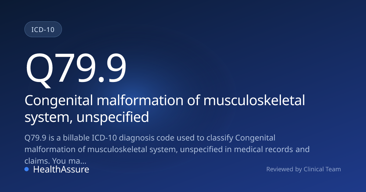 ICD-10 Code Q79.9 for Congenital malformation of musculoskeletal system ...