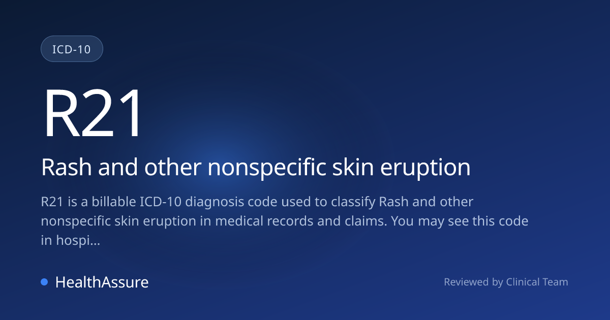 ICD-10 Code R21 for Rash and other nonspecific skin eruption | HealthAssure