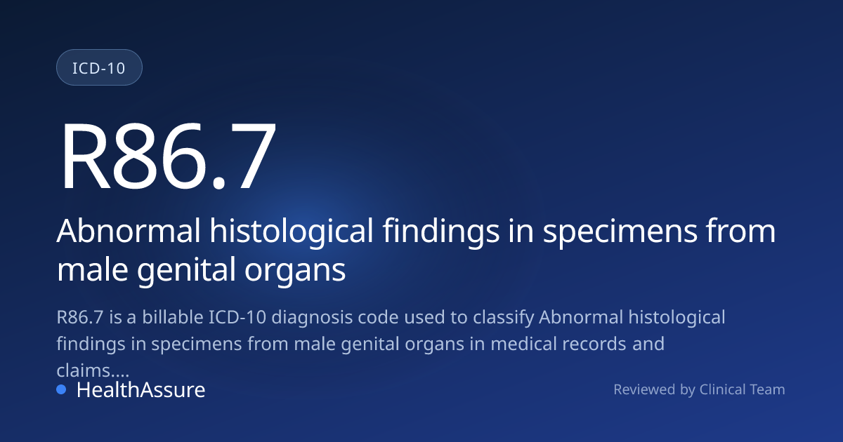 ICD-10 Code R86.7 for Abnormal histological findings in specimens from ...