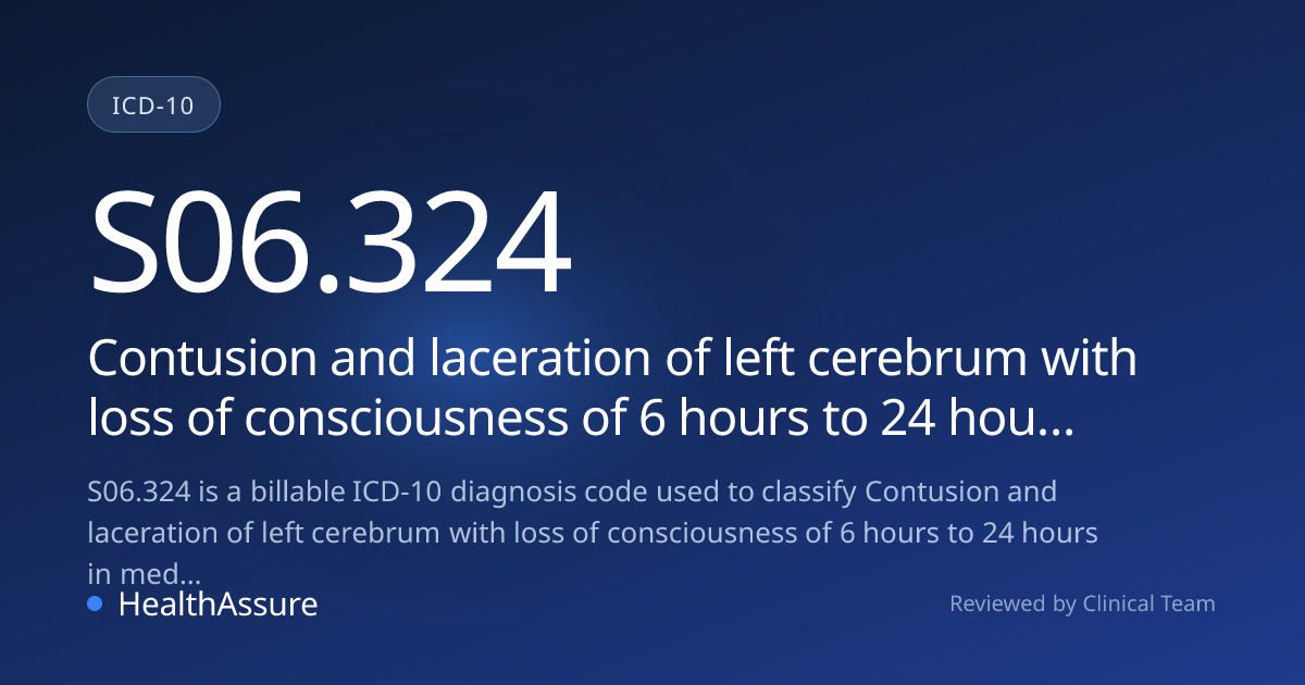 ICD-10 Code S06.324 for Contusion and laceration of left cerebrum with ...
