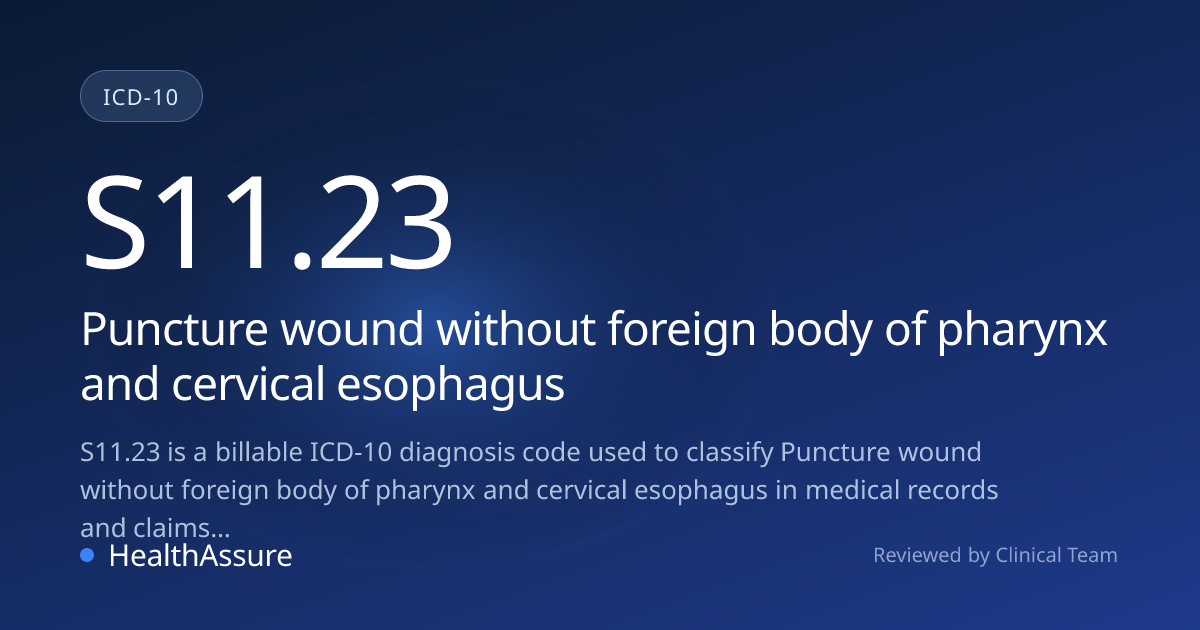 ICD-10 Code S11.23 for Puncture wound without foreign body of pharynx ...