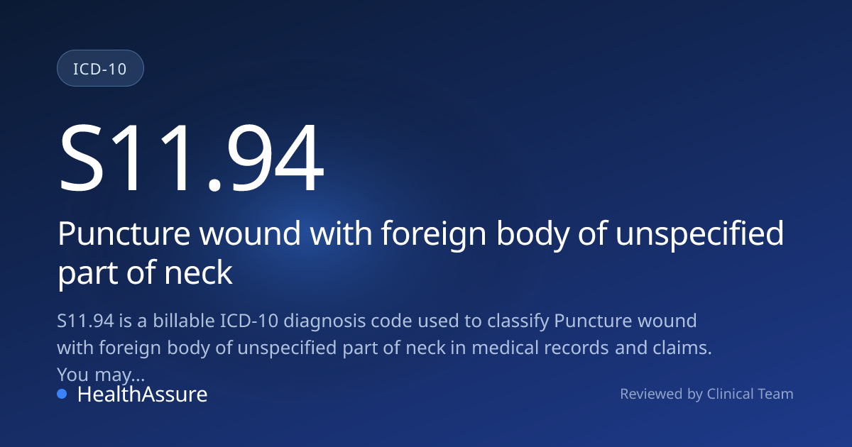 ICD-10 Code S11.94 for Puncture wound with foreign body of unspecified ...