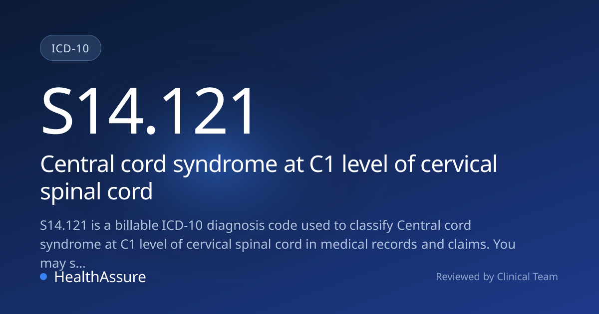 ICD-10 Code S14.121 for Central cord syndrome at C1 level of cervical ...