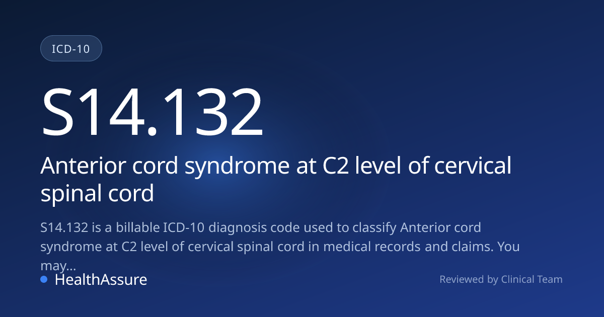 ICD-10 Code S14.132 for Anterior cord syndrome at C2 level of cervical ...