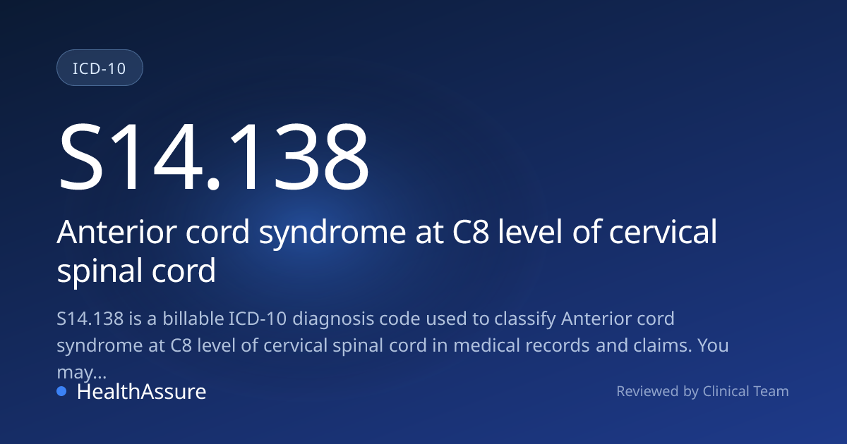 ICD-10 Code S14.138 for Anterior cord syndrome at C8 level of cervical ...