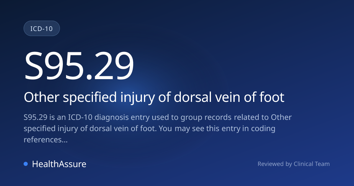 ICD-10 Code S95.29 for Other specified injury of dorsal vein of foot ...