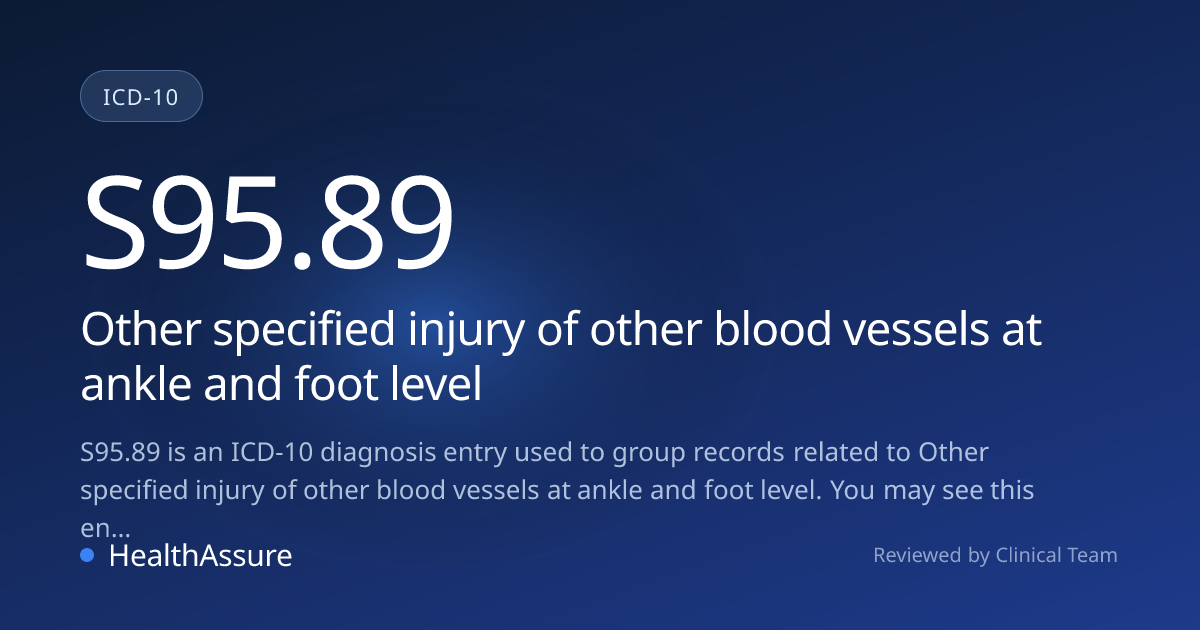 ICD-10 Code S95.89 for Other specified injury of other blood vessels at ...