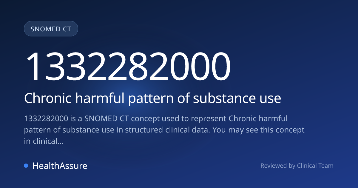 SNOMED CT 1332282000 | Chronic harmful pattern of substance use ...