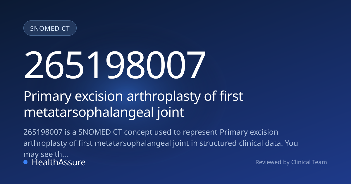SNOMED CT 265198007 | Primary excision arthroplasty of first ...