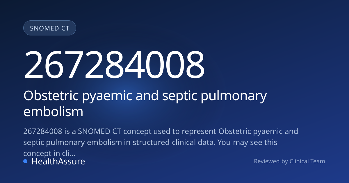 SNOMED CT 267284008 | Obstetric pyaemic and septic pulmonary embolism ...