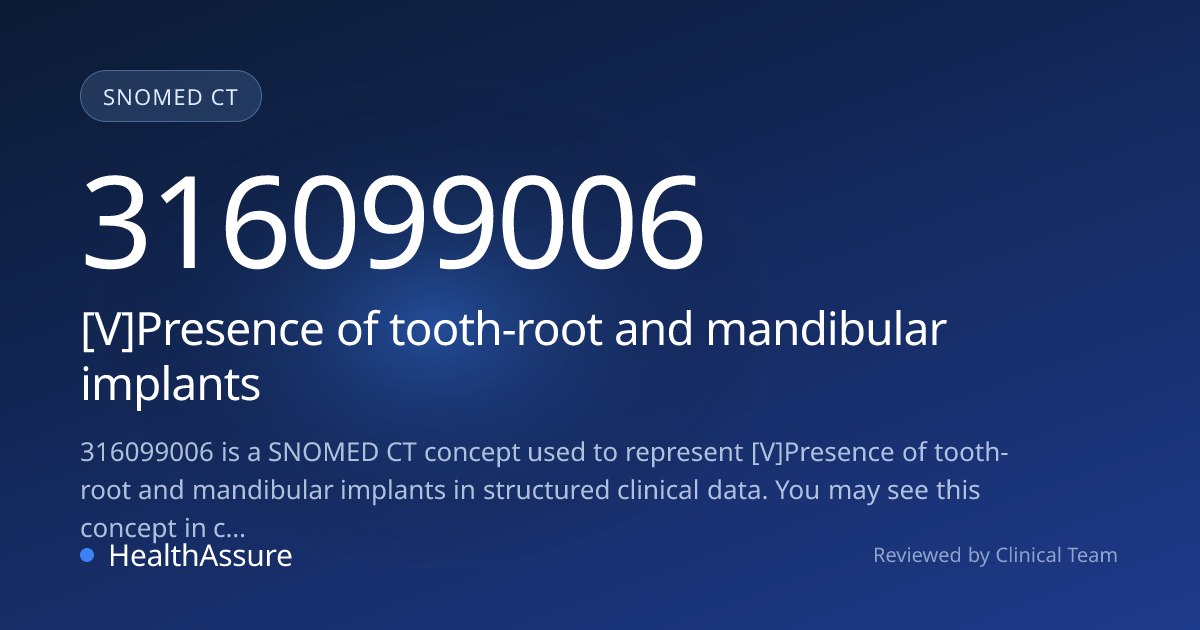 SNOMED CT 316099006 | [V]Presence of tooth-root and mandibular implants ...
