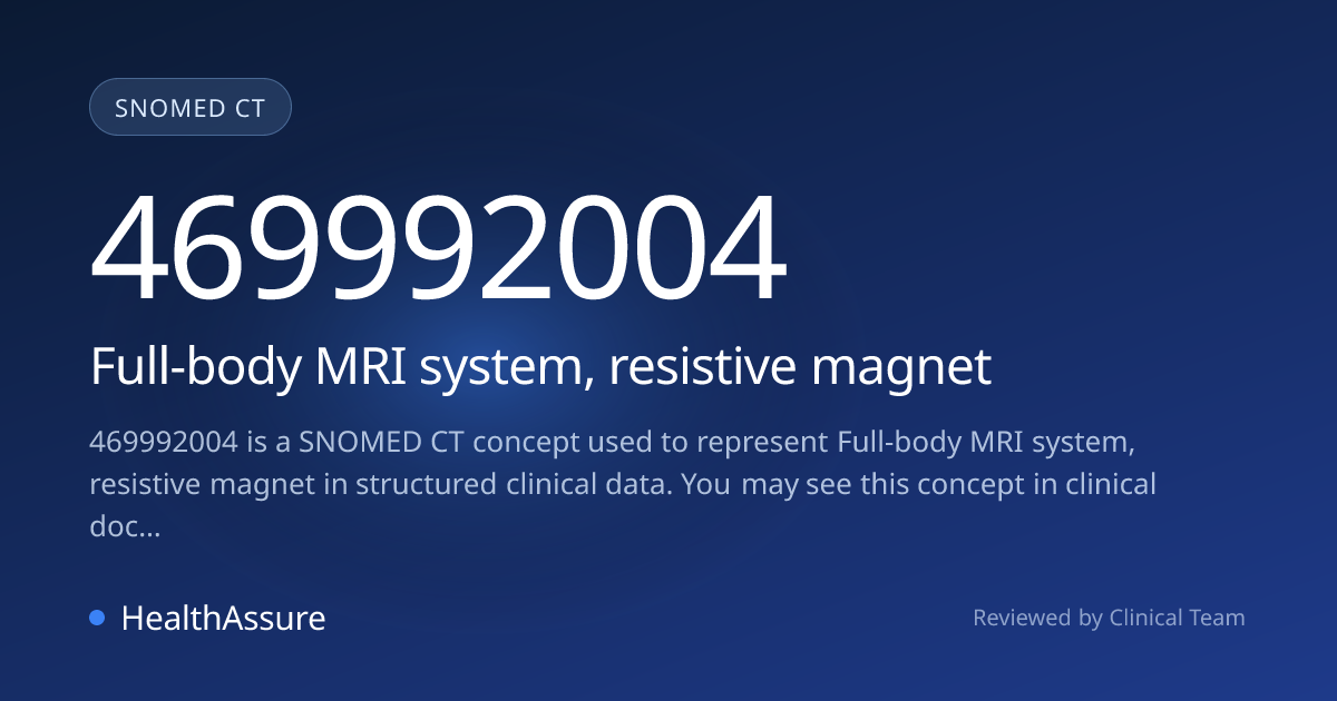 SNOMED CT 469992004 | Full-body MRI system, resistive magnet | HealthAssure