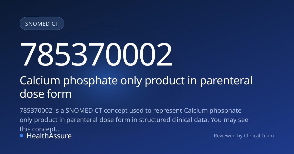 SNOMED CT 785370002 | Calcium phosphate only product in parenteral dose ...