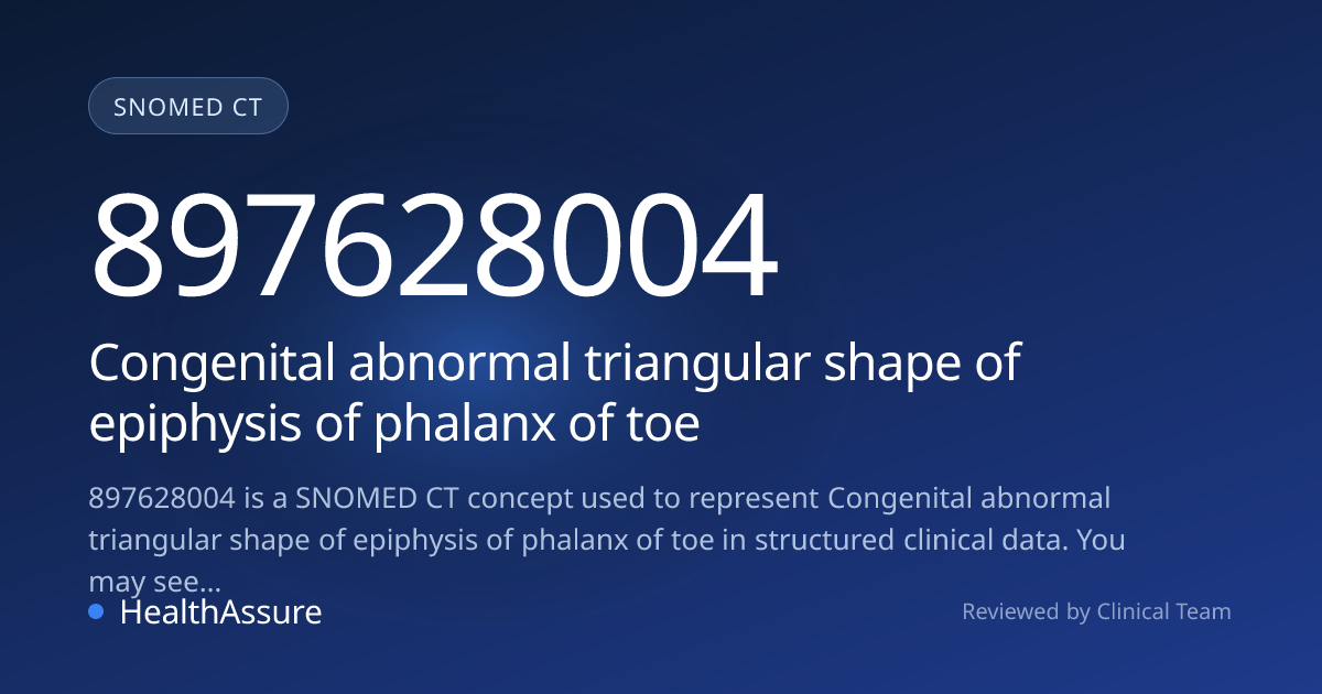 SNOMED CT 897628004 | Congenital abnormal triangular shape of epiphysis ...